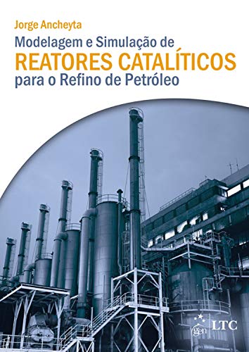 Capa do livro: Modelagem e Simulação de Reatores Catalíticos para o Refino de Petróleo - Ler Online pdf