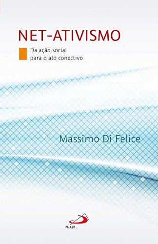 Capa do livro: Net-ativismo: Da ação social para o ato conectivo (Comunicação) - Ler Online pdf