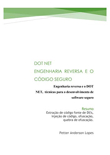 Livro PDF: .NET Engenharia Reversa e o Software Seguro: S-SDLC, extração de código fonte de dll’s, injeção de código, ofuscação, quebra de ofuscação.