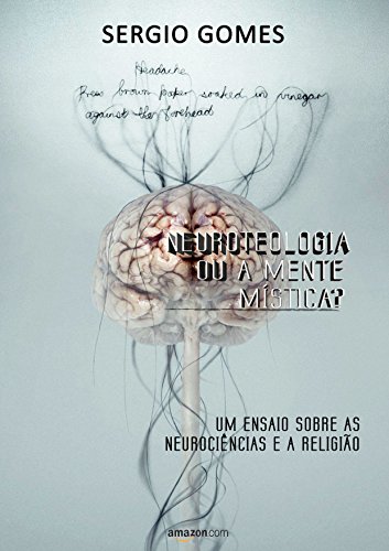 Capa do livro: Neuroteologia ou a mente mística?: Um ensaio sobre as neurociências e a religião - Ler Online pdf