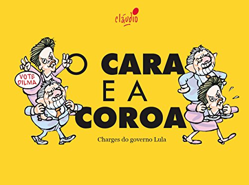 Livro PDF O Cara e a Coroa (Humor da Era Lula Livro 4)