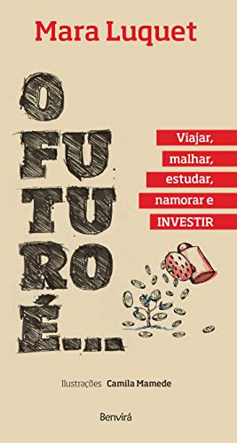 Capa do livro: O FUTURO É… Viajar, malhar, estudar, namorar e INVESTIR! - Ler Online pdf
