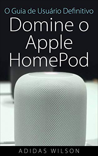 Livro PDF O Guia de Usuário Definitivo: Domine o Apple HomePod