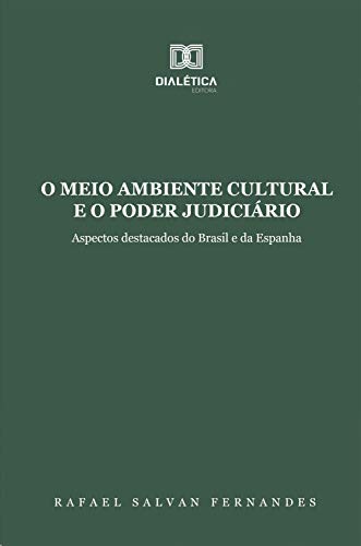 Capa do livro: O Meio Ambiente Cultural e o Poder Judiciário: aspectos destacados do Brasil e da Espanha - Ler Online pdf