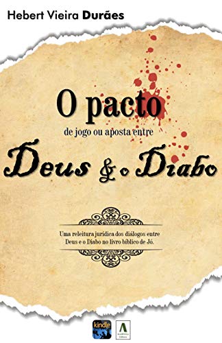 Livro PDF: O PACTO DE JOGO OU APOSTA ENTRE DEUS E O DIABO: a teodiceia de Jó à luz das Escrituras Bíblicas e do Direito Civil Brasileiro