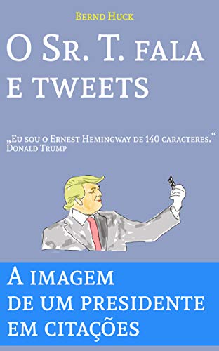 Livro PDF O Sr. T. fala e tweets: Eu sou o Ernest Hemingway de 140 caracteres