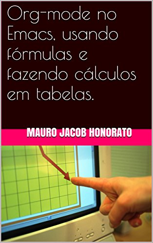 Capa do livro: Org-mode no Emacs, usando fórmulas e fazendo cálculos em tabelas. - Ler Online pdf