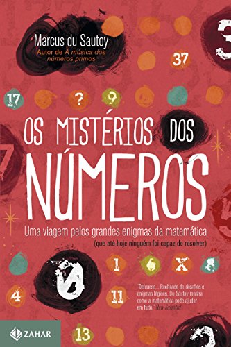 Capa do livro: Os mistérios dos números: Uma viagem pelos grandes enigmas da matemática (que até hoje ninguém foi capaz de resolver) - Ler Online pdf