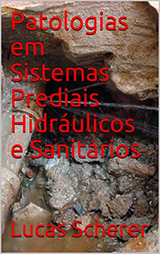Capa do livro: Patologias em Sistemas Prediais Hidráulicos e Sanitários - Ler Online pdf