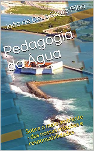 Capa do livro: Pedagogia da Água: Sobre o meio ambiente – das nossas relações e responsabilidades - Ler Online pdf