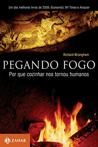 Capa do livro: Pegando fogo: Por que cozinhar nos tornou humanos - Ler Online pdf