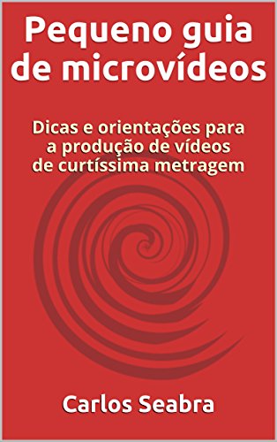 Capa do livro: Pequeno guia de microvídeos: Dicas e orientações para a produção de vídeos de curtíssima metragem - Ler Online pdf