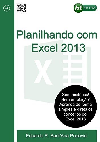 Livro PDF: Planilhando com o Excel 2013: Aprenda sobre o Excel 2013 e crie trabalhos incriveis para o dia a dia