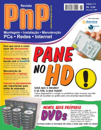 Livro PDF PnP Digital nº 5 – Pane no HD, DVDs personalizados, aterramento, roteador Linux BrazilFW, Manutenção de Notebooks, Informatização de empresas