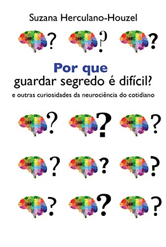 Livro PDF: Por que guardar segredo é difícil?: e outras curiosidades da neurociência do cotidiano