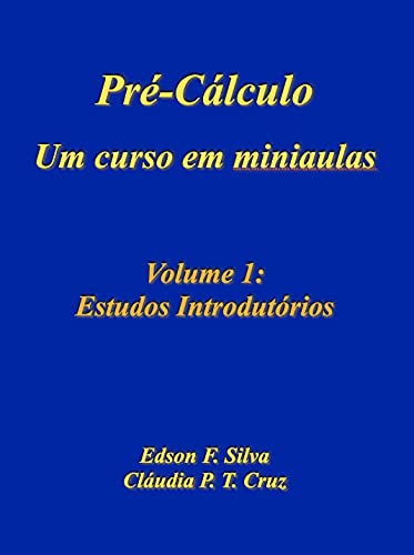 Livro PDF Pré-Cálculo: Um Curso em Miniaulas: Volume 1: Estudos Introdutórios (Pré-Cálculo – Um Curso em Miniaulas)