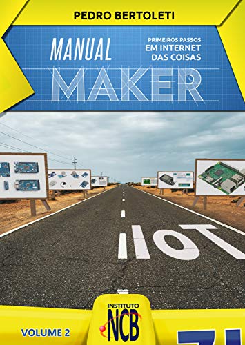 Livro PDF Primeiros Passos em Internet das Coisas (Manual Maker Livro 2)