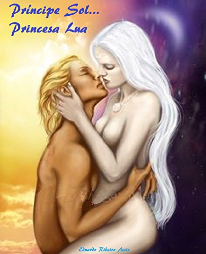 Livro PDF Principe Sol…Princesa Lua: Dois Jovens…Dois mundos…Um Amor