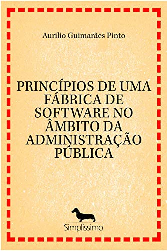 Livro PDF: PRINCÍPIOS DE UMA FÁBRICA DE SOFTWARE NO ÂMBITO DA ADMINISTRAÇÃO PÚBLICA