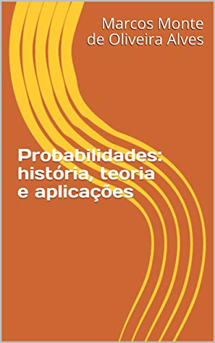 Capa do livro: Probabilidades: história, teoria e aplicações - Ler Online pdf