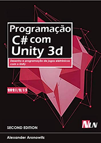 Capa do livro: Programação C# com Unity 3d: Desenho e programação de jogos eletrônicos com o Unity - Ler Online pdf