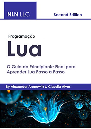 Capa do livro: Programação lua: O Guia do Principiante Final para Aprender Lua Passo a Passo - Ler Online pdf