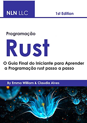 Livro PDF Programação rust : O Guia Final do Iniciante para Aprender a Programação rust passo a passo