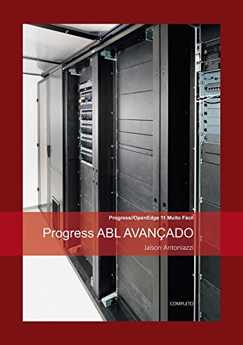 Capa do livro: Progress ABL AVANÇADO: COMPLETO (Progress OpenEdge 11 Muito Fácil Livro 1) - Ler Online pdf