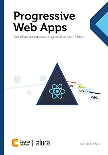 Livro PDF: Progressive Web Apps: Construa aplicações progressivas com React