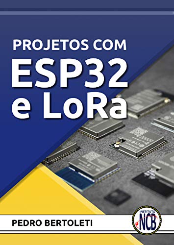 Capa do livro: Projetos com ESP32 e LoRa - Ler Online pdf