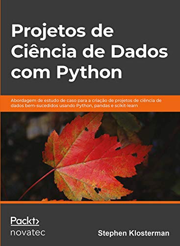 Livro PDF: Projetos de ciência de dados com Python: Abordagem de estudo de caso para a criação de projetos de ciência de dados bem-sucedidos usando Python, pandas e scikit-learn