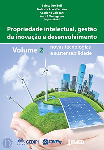 Capa do livro: Propriedade Intelectual, gestão da inovação e desenvolvimento: Novas Tecnologias e Sustentabilidade - Ler Online pdf