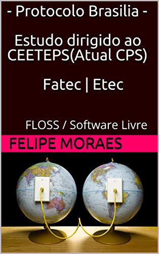 Livro PDF Protocolo Brasilia – Estudo dirigido ao CEETEPS: FLOSS / Software Livre