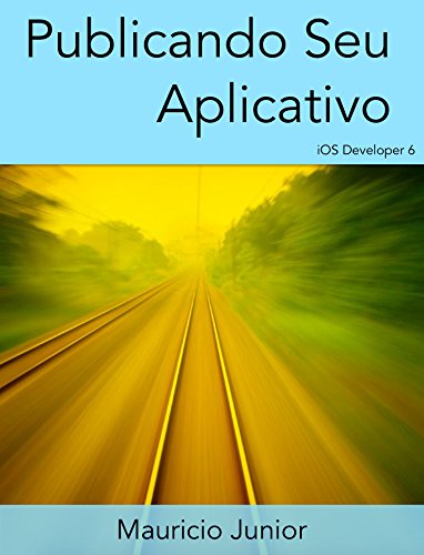 Livro PDF Publicando seu aplicativo: iOS Developer 6