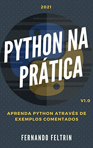 Capa do livro: Python na Prática – Aprenda Python Através de Exemplos Comentados: Apenas códigos comentados - Ler Online pdf