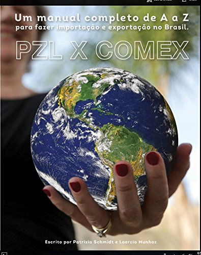 Livro PDF: PZL X COMEX: Um Manual completo de A a Z para fazer importacao e Exportacaono Brasil(Manual de A a Z Livro 1)