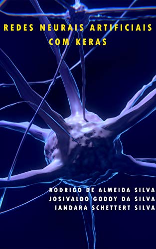 Capa do livro: Redes Neurais Artificiais com Keras: Aprenda a resolver problemas de classificação de imagens com exemplos práticos - Ler Online pdf