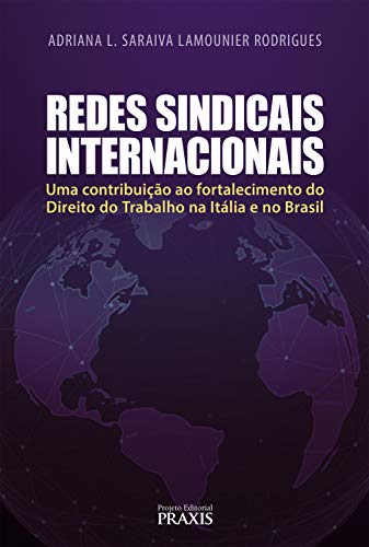 Livro PDF: Redes Sindicais Internacionais: Uma contribuição ao fortalecimento do Direito do Trabalho na Itália e no Brasil
