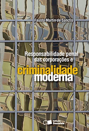 Capa do livro: RESPONSABILIDADE PENAL DAS CORPORAÇÕES E CRIMINALIDADE MODERNA - Ler Online pdf