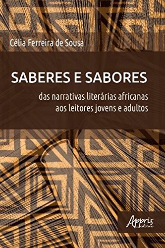 Capa do livro: Saberes e Sabores: Das Narrativas Literárias Africanas aos Leitores Jovens e Adultos - Ler Online pdf