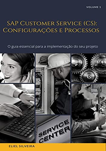 Capa do livro: SAP Customer Service (CS): Configurações e Processos: O guia essencial para a implementação do seu projeto - Ler Online pdf