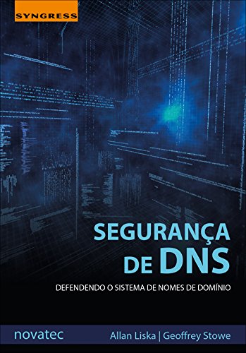 Capa do livro: Segurança de DNS: Defendendo o Sistema de Nomes de Domínio - Ler Online pdf