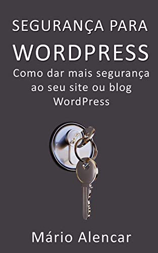 Livro PDF: Segurança para WordPress: Como dar mais segurança ao seu site ou blog WordPress