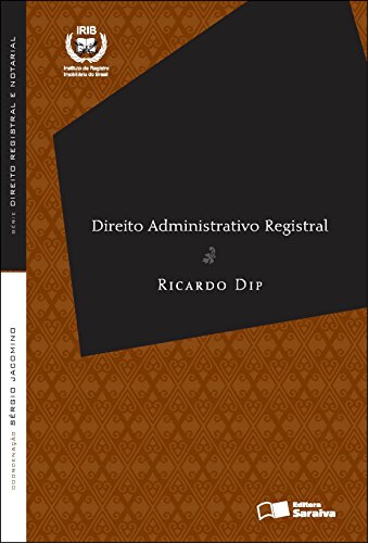 Livro PDF: SÉRIE DIREITO REGISTRAL E NOTARIAL – DIREITO ADMINISTRATIVO REGISTRAL