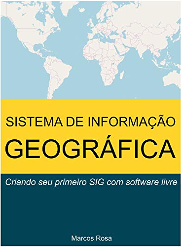 Livro PDF Sistema de Informação Geográfica: Criando seu primeiro SIG com software livre