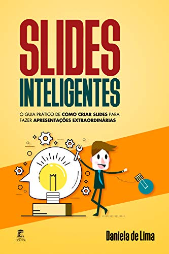 Capa do livro: Slides Inteligentes: O guia prático de como criar slides para fazer apresentações extraordinárias - Ler Online pdf