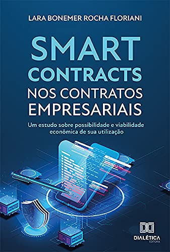 Capa do livro: Smart contracts nos contratos empresariais: um estudo sobre possibilidade e viabilidade econômica de sua utilização - Ler Online pdf