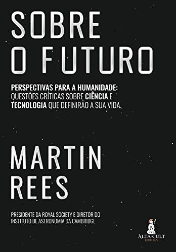 Capa do livro: Sobre O Futuro: Perspectvas Para a Humanidade: Questões Críticas Sobre Ciência e Tecnologia Que Definirão a Sua Vida - Ler Online pdf