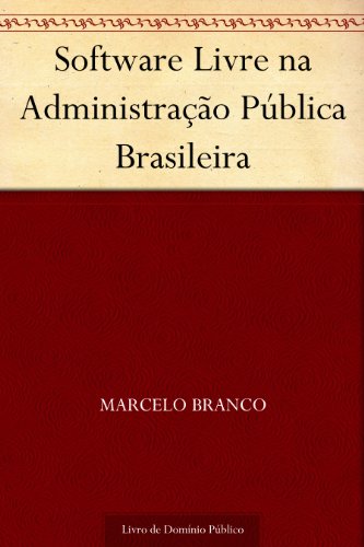 Capa do livro: Software Livre na Administração Pública Brasileira - Ler Online pdf