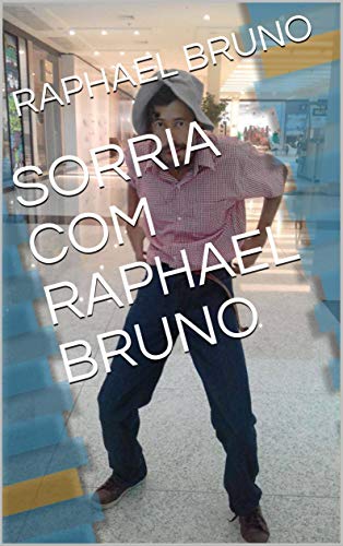 Livro PDF SORRIA COM RAPHAEL BRUNO (PRIMEIRA Livro 1)